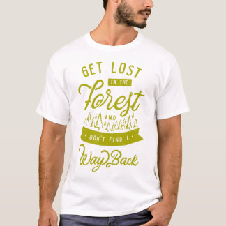 Verlieren Sie sich im Wald und finden Sie keinen R T-Shirt