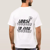Verlieren Sie sich selbst Motivierend Typografie K T-Shirt (Rückseite)