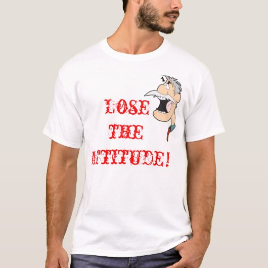 Verlieren Sie theAttitude! T-Shirt (Vorderseite)
