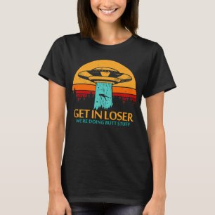 VERLIEREN Sie uns, wir machen Hintern T-Shirt