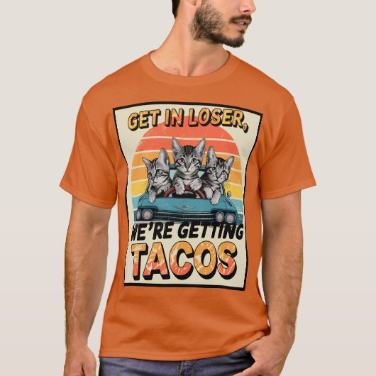 VERLIEREN SIE, WIR ERHALTEN TACOS, Katzen T-Shirt (Vorderseite)