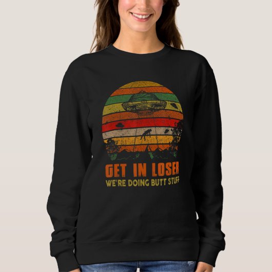Verlieren wir uns, wir machen Hintern Stuff Retro  Sweatshirt (Vorderseite)