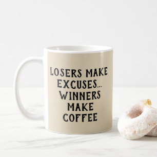 Verlierer machen Ausreden - Gewinner / Kaffee - Ta Kaffeetasse