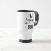 Verlobt Duh Funny Mug - Perfekt für neu Verlobt Reisebecher (VorderseiteRechts)
