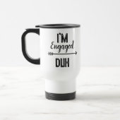 Verlobt Duh Funny Mug - Perfekt für neu Verlobt Reisebecher (Links)