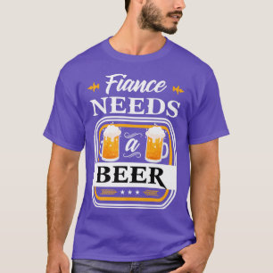 Verlobte benötigt eine Bierbraut und ein Groom Dri T-Shirt