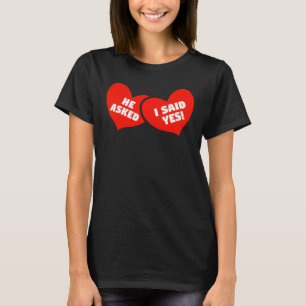 Verlobung Ankündigung Er Fragte, ich sagte ja 202 T-Shirt