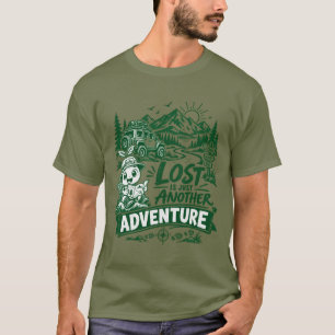 Verloren ist nur ein weiteres Abenteuer Outdoor T- T-Shirt