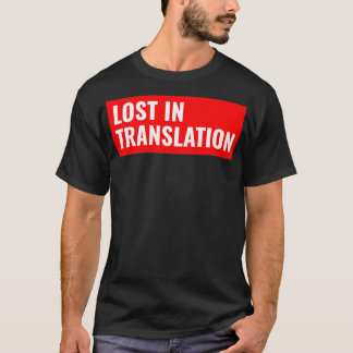 Verlust der Übersetzung T-Shirt