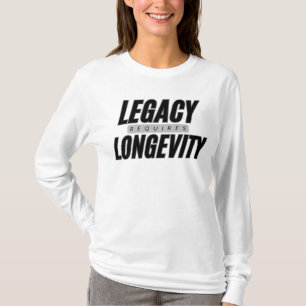 Vermächtnis erfordert Langlebigkeit Tägliche Motiv T-Shirt