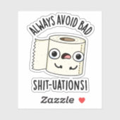 Vermeiden Sie immer schlechte Shit-tuations Funny Aufkleber (Blatt)