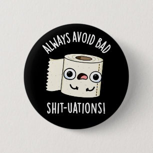 Vermeiden Sie immer schlechte Shit-tuations Funny Button