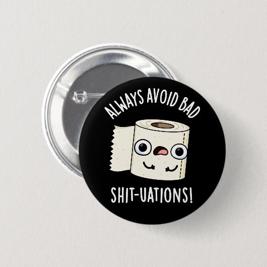Vermeiden Sie immer schlechte Shit-tuations Funny Button (Vorne & Hinten)