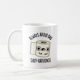 Vermeiden Sie immer schlechte Shit-tuations Funny  Kaffeetasse