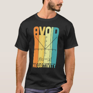 Vermeiden Sie Negativität Mathematiklehrer     Mat T-Shirt