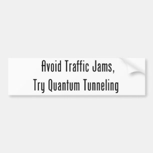 Vermeiden Sie Staus, Versuch-Quantums-Tunnelbau Autoaufkleber