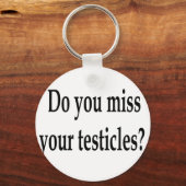 Vermissen Sie Ihre Hoden? Schlüsselanhänger (Vorderseite)