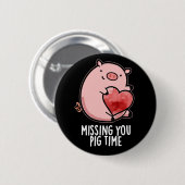 Vermisst Pig Time Funny Animal Pub Dark BG Button (Vorne & Hinten)