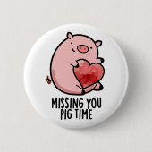 Vermisst Pig Time Funny Animal Puff Button (Vorderseite)