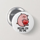 Vermisst Pig Time Funny Animal Puff Button (Vorne & Hinten)