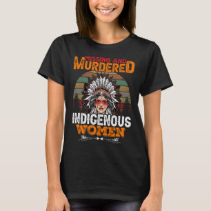 Vermisst und ermordet indigene Frauen-MMIW T-Shirt