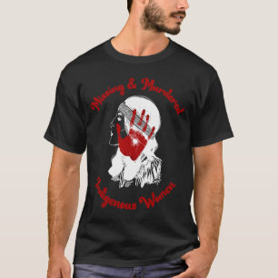 VERMISSTE Ermordung indigener Frauen T-Shirt