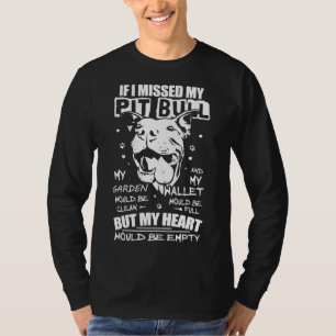 Vermisste Pitbull mein Herz wäre leer T-Shirt