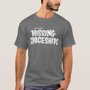 Vermisste Raumschiffe T-Shirt