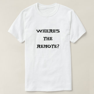 Vermisste Remote-Kontrolle T-Shirt