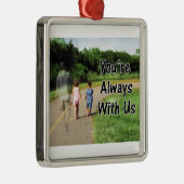 Vermisster Vater - Sie sind immer bei uns Ornament Aus Metall (Rechts)