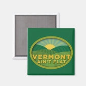 Vermont Ain't Flat Magnet (Vorderseite/Rückseite)
