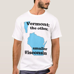 Vermont: das andere, kleineres Wisconsin T-Shirt