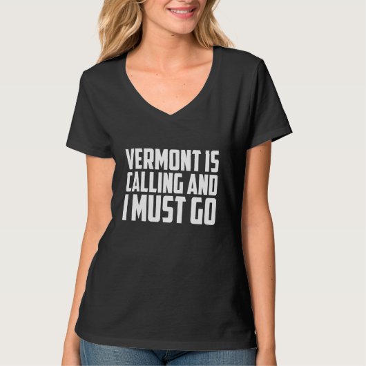 Vermont is calling and I must go T-Shirt (Vorderseite)