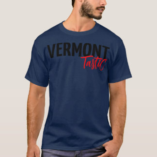 Vermont Tastic Fantastic T-Shirt