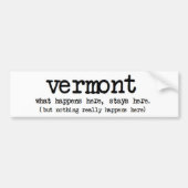 "VERMONT" WAS BLEIBE HIER HIER LUSTIG GESCHIEHT AUTOAUFKLEBER (Vorne)