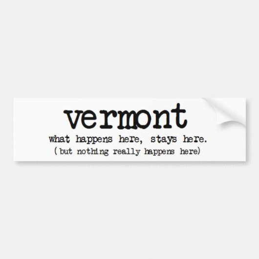 "VERMONT" WAS BLEIBE HIER HIER LUSTIG GESCHIEHT AUTOAUFKLEBER (Vorne)