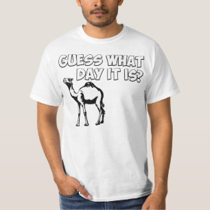 Vermutung, welcher Tag es ist? Buckel-Tageskamel T-Shirt