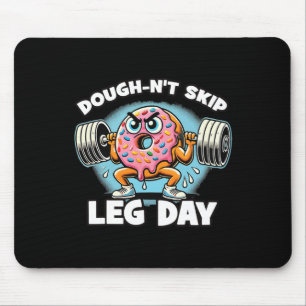 Vernachlässige nicht den Beintag  Mousepad