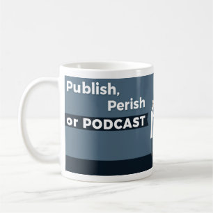 Veröffentlichen Sie, kommen Sie um oder Podcast Kaffeetasse