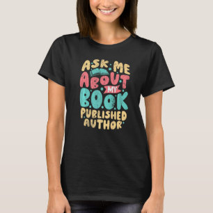 Veröffentlichter Autor Fragte mich über meinen Buc T-Shirt