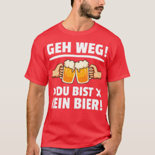 Verpassen Sie youx27re keine Biertrinker Redewendu T-Shirt