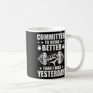 Verpflichtung, besser zu sein als gestern Weightli Kaffeetasse