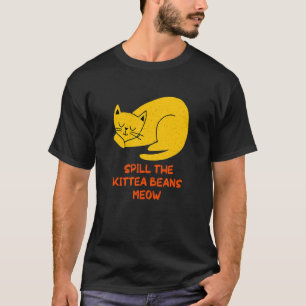 Verrate die Kittea-Bohnen Miau Katze Humor Kät T-Shirt