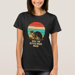 Verrate die Kittea-Bohnen Miau  Katze  Humor Kätzc T-Shirt