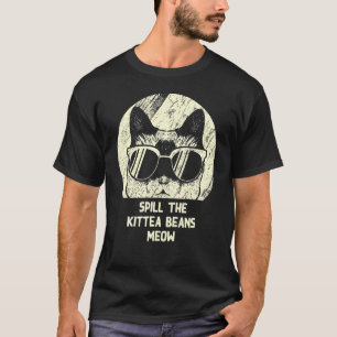 Verrate die Kittea-Bohnen Miau Katze Humor Kätzc T-Shirt