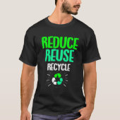 Verringern der Wiederverwendung Recycle Earth Day T-Shirt (Vorderseite)