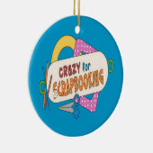 Verrückt für Scrapbooking Keramikornament (Rechts)