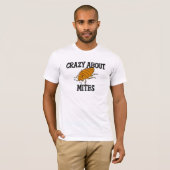 Verrückt über Milben T-Shirt (Vorne ganz)