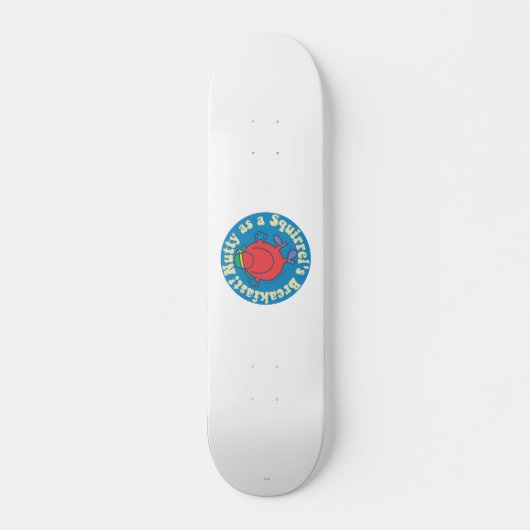 Verrückt wie das Frühstück eines Eichhörnchens! Skateboard (Vorne)