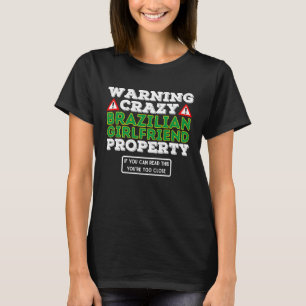 Verrückte brasilianische Freundin Eigentum  Valent T-Shirt